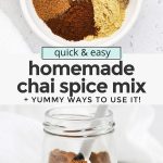 Collage of images of homemade chai spice with text overlay that reads "quick & easy homemade chai spice mix & yummy ways to use it!"