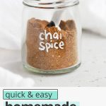 Front view of a jar of homemade chai spice with text overlay that reads "quick & easy homemade chai spice mix & yummy ways to use it!"