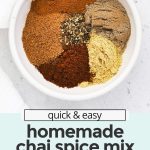 Overhead view of a bowl of homemade chai spice with text overlay that reads "quick & easy homemade chai spice mix & yummy ways to use it!"