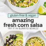 Collage of images of chipotle copycat corn salsa with text overlay that reads "gluten-free & vegan amazing fresh corn salsa: try it in burrito bowls!"