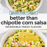 Collage of images of fresh corn salsa with text overlay that reads "gluten-free & vegan chipotle copycat fresh corn salsa: incredible fresh flavor!!"