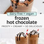 Frosty Vegan Frozen Hot Chocolate Topped with whipped cream and chocolate sauce