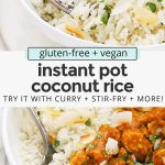 Collage of images of Instant Pot Coconut Rice with text overlay that reads "gluten-free + vegan Instant Pot Coconut Rice: Try It With Curry + Stir-Fry + More!"