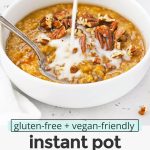 Front view of pouring almond milk over a bowl of Instant Pot Pumpkin Steel-Cut Oats with text overlay that reads "gluten-free + vegan-friendly instant pot pumpkin steel-cut oats: warm + cozy + healthy"