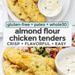 collage of images of paleo chicken tenders with text overlay that reads "gluten-free + paleo + whole30 almond flour chicken tenders: crisp + flavorful + easy"