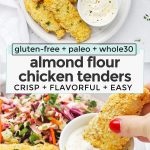 collage of images of paleo chicken tenders with text overlay that reads "gluten-free + paleo + whole30 almond flour chicken tenders: crisp + flavorful + easy"