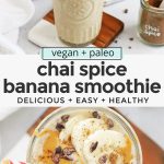 Chai banana smoothie topped with sliced bananas, peanut butter, and cacao nibs