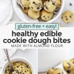 Collage of images of healthy edible cookie dough with text overlay that reads "gluten-free + easy healthy edible cookie dough bites made with almond flour"