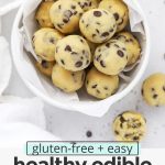 Close up view of a bowl of healthy edible cookie dough bites with chocolate chips with text overlay that reads "gluten-free + easy healthy edible cookie dough made with almond flour"