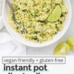 Overhead view of a bowl of Instant Pot Cilantro Lime Rice with text overlay that reads "gluten-free + vegan-friendly instant pot cilantro lime rice for burrito bowls + more!"