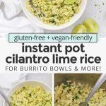 Collage of images of Instant Pot Cilantro Lime Rice with text overlay that reads "gluten-free + vegan-friendly instant pot cilantro lime rice for burrito bowls + more!"