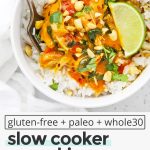 Collage of images of healthy pumpkin chicken curry with text overlay that reads "paleo & whole30 slow cooker pumpkin chicken curry: warm + cozy + flavorful"