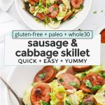 Collage of images of one pot sausage and cabbage with text overlay that reads "gluten-free + paleo + whole30 sausage & cabbage skillet: quick + easy + yummy"