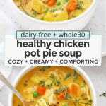 Collage of images of dairy-free chicken pot pie soup with text overlay that reads "dairy-free & whole30 healthy chicken pot pie soup: cozy + creamy + comforting"
