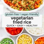 Collage of images of healthy vegetarian fried rice with text overlay that reads "gluten-free + vegan-friendly vegetarian fried rice: quick + easy + healthy"
