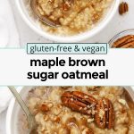 homemade maple brown sugar oatmeal with pecans in a white bowl