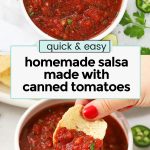 dipping tortilla chips in homemade salsa made with canned tomatoes